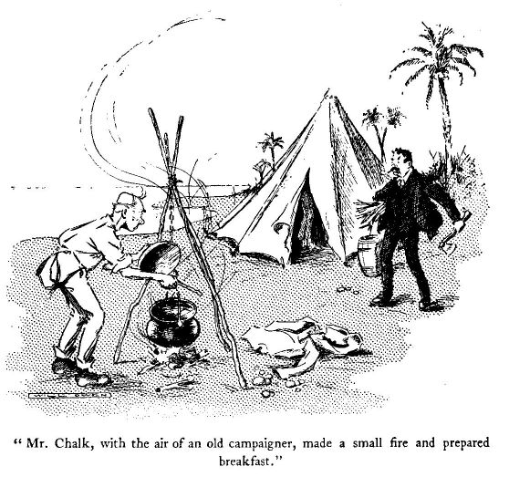'mr. Chalk, With the Air of an Old Campaigner, Made A
Small Fire and Prepared Breakfast.'
