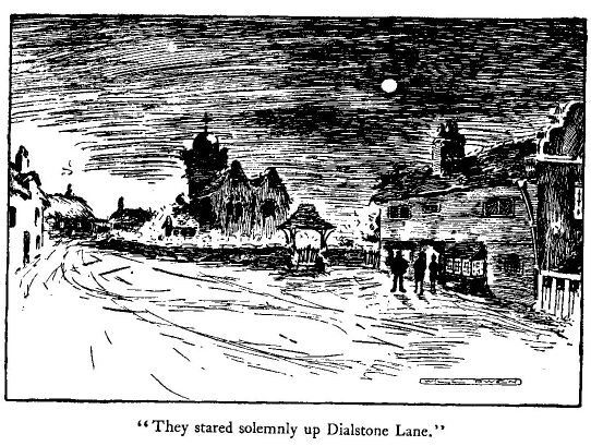 'they Stared Solemnly up Dialstone Lane.'
