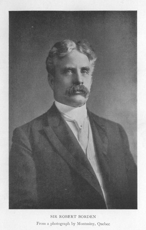 SIR ROBERT BORDEN From a photograph by Montminy, Quebec