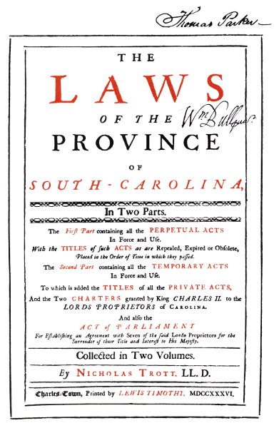 Nicholas Trott's compilation of The Laws of the
Province of South-Carolina.